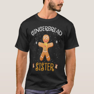 Sister Gingerbread Man Cookie  Matching Family Chr T-Shirt