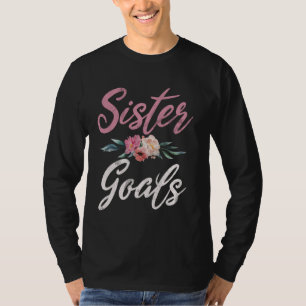 Sister Goals Sister T-Shirt
