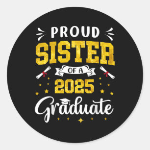 Sister Graduation Proud Sister Of A 2025 Graduate Classic Round Sticker