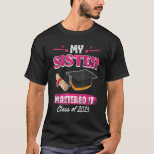 Sister has a master graduation 2023 masters degree T-Shirt