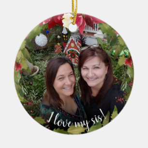 Sister I Love My Sis 2 Photo Christmas Greenery Ceramic Tree Decoration