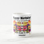 sister in law birthday coffee mug<br><div class="desc">Sister in law birthday coffee mug. Your mother in law will be moved by the endearing message on this colourfully designed mug. She will be proud to drink from it and be eternally reminded of the love she derives from her son's marital choice. Great gift idea for her birthday, mother's...</div>