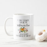 Sister in law funny Gift Mug<br><div class="desc">I smile because you are my sister-in-law. I laugh because you married my brother
Sister in law funny Gift Mug</div>