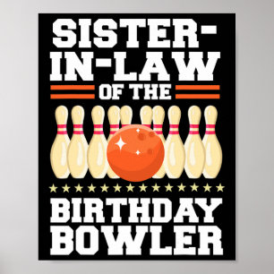 Sister-in-law Of The Birthday Bowler Bday Bowling Poster