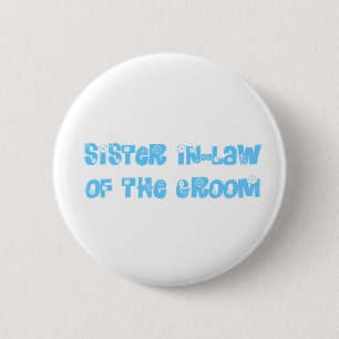 Sister In-Law of the Groom 6 Cm Round Badge
