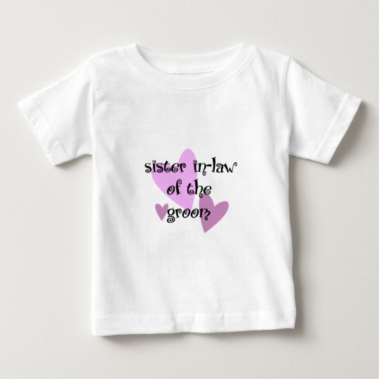 Sister In-Law of the Groom Baby T-Shirt