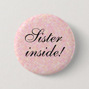 SISTER inside any Text 6 Cm Round Badge