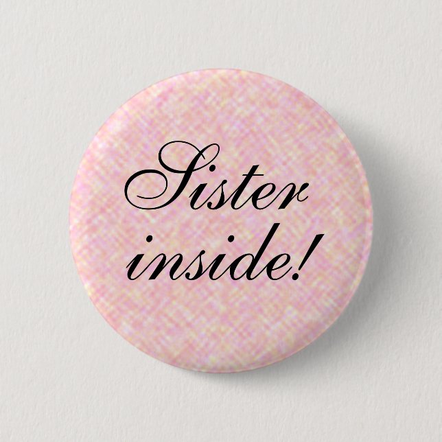 SISTER inside any Text 6 Cm Round Badge (Front)