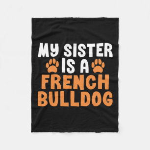 Sister Is A French Bulldog Sister Frenchie  Fleece Blanket