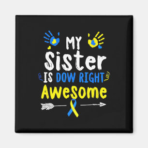 Sister Is Down Right Awesome Down Syndrome Awarene Magnet