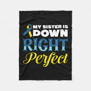 Sister Is Down Right Perfect Down Syndrome  Fleece Blanket