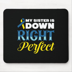 Sister Is Down Right Perfect Down Syndrome Mouse Mat
