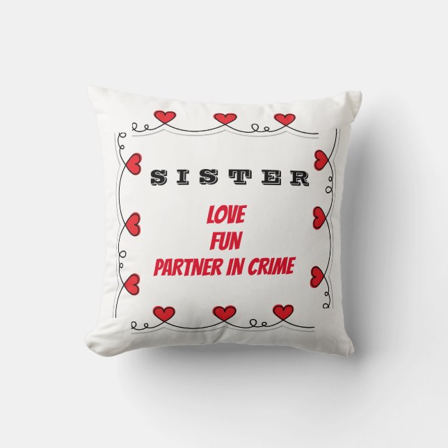 ***SISTER*** LOVE-FUN-PARTNER IN CRIME "PILLOW" CUSHION (Front)