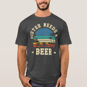 Sister Needs A Beer Vintage Drinking Beers Retro B T-Shirt