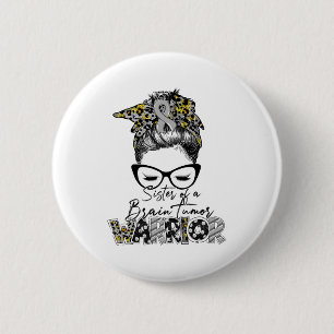 Sister of a Brain Tumour Warrior Cancer Awarenes 6 Cm Round Badge