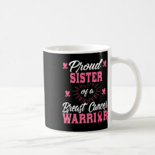 Sister Of A Breast Cancer Warrior Awareness  Coffee Mug