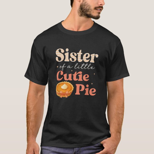 Sister Of A Little Cutie Pumpkin Pie Birthday Girl T-Shirt (Front)