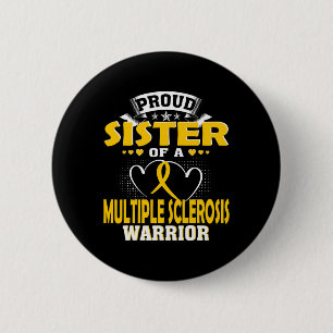 Sister Of A Multiple Sclerosis Warrior  6 Cm Round Badge