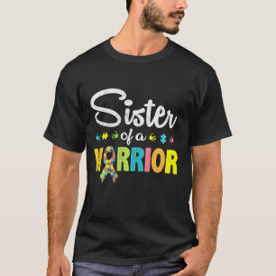Sister Of A Warrior Autism Awareness I'm A Proud S T-Shirt