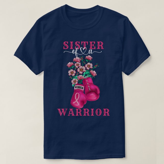 Sister Of A Warrior Breast Cancer Awareness Suppor T-Shirt (Design Front)