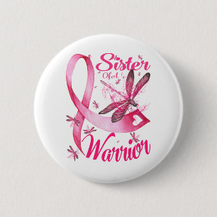 Sister Of A Warrior Dragonfly Breast Cancer 6 Cm Round Badge