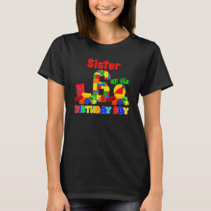 Sister Of Birthday Boy Building Block 6 Year Old B T-Shirt