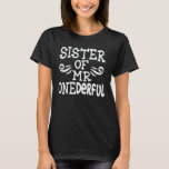 Sister of Mr Onederful 1st Birthday Party Matching T-Shirt<br><div class="desc">Funny matching family outfit with cute adorable expressions,  perfect gift for mum,  dad,  aunt,  son,  daughter,  husband,  fathers,  grandma,  grandpa,  parents,  couple,  brother,  awesome for the newborn baby party.</div>