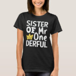 Sister of Mr Onederful 1st Birthday Party Matching T-Shirt<br><div class="desc">Funny matching family outfit with cute adorable expressions,  perfect gift for mum,  dad,  aunt,  son,  daughter,  husband,  fathers,  grandma,  grandpa,  parents,  couple,  brother,  awesome for the newborn baby party.</div>