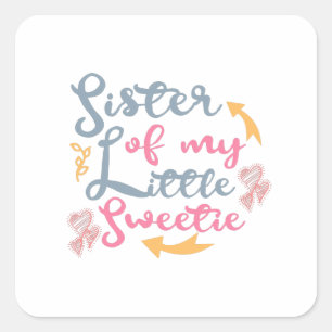 Sister of my little sweetie sweetheart square sticker
