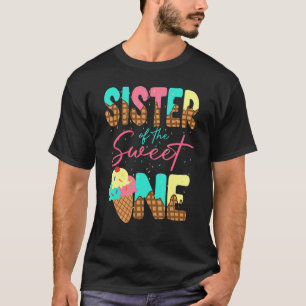 Sister of One Sweet Ice Cream Family 1st Birthday T-Shirt