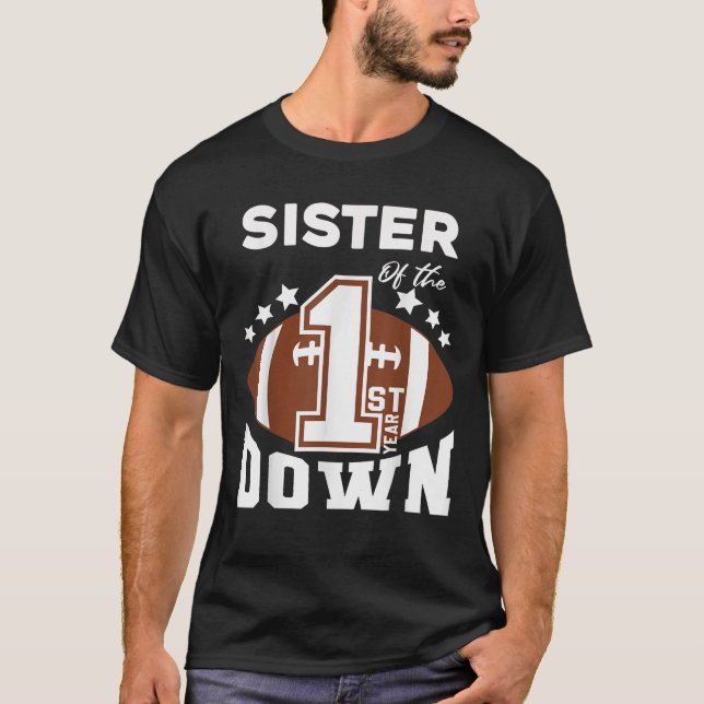 Sister of The 1st Year Down Football First Birthda T-Shirt (Front)