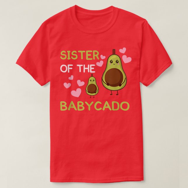 Sister of the babycado avocado mamacado Guacamole  T-Shirt (Design Front)