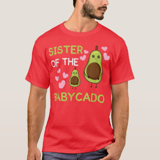 Sister of the babycado avocado mamacado Guacamole  T-Shirt