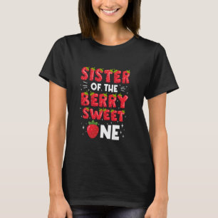 Sister Of The Berry Sweet One Strawberry Family Ma T-Shirt