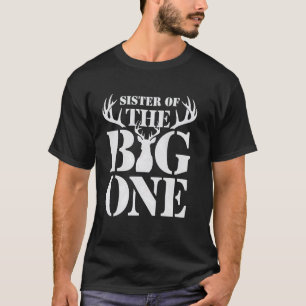 Sister of The Big One 1st Birthday Boy Deer Huntin T-Shirt