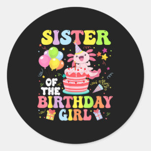 Sister Of The Birthday Axolotl Girl Family Party D Classic Round Sticker