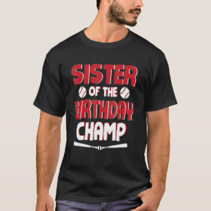 Sister Of The Birthday Baseball Player Champion Br T-Shirt