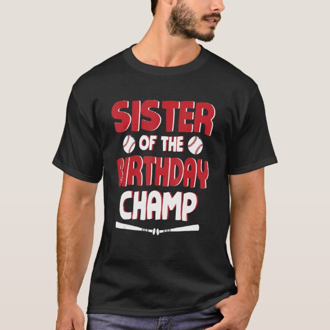 Sister Of The Birthday Baseball Player Champion Br T-Shirt (Front)
