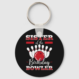 Sister Of The Birthday Bowler Bday Bowling Party C Key Ring