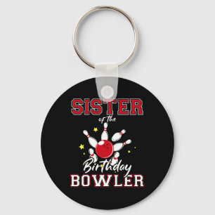 Sister Of The Birthday Bowler Bday Bowling Party C Key Ring
