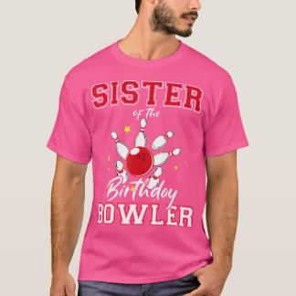 Sister Of The Birthday Bowler Bday Bowling Party C T-Shirt