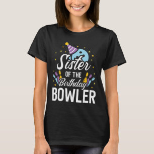 Sister Of The Birthday Bowler Bowling Party Matchi T-Shirt