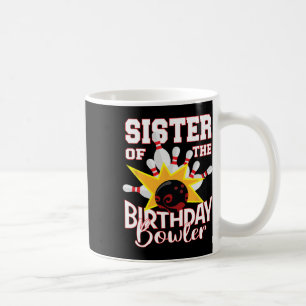 Sister Of The Birthday Bowler Kid Bowling Party Coffee Mug