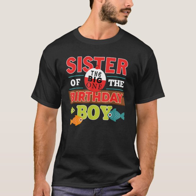 Sister Of The Birthday Boy Big One Fishing Family  T-Shirt (Front)