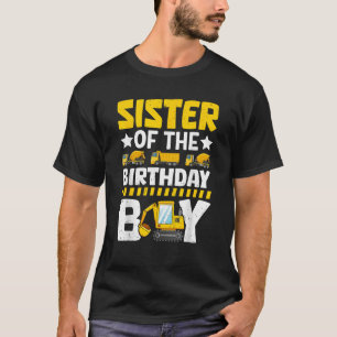 Sister Of The Birthday Boy Construction Theme Part T-Shirt
