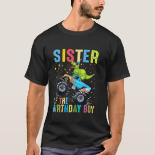 Sister of the Birthday Boy Dinosaur Monster Truck  T-Shirt