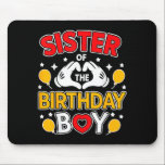 Sister Of The Birthday Boy Family Matching Dad Mom Mouse Mat<br><div class="desc">Sister Of The Birthday Boy Family Matching Dad Mom</div>