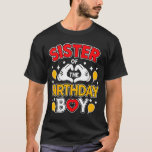 Sister Of The Birthday Boy Family Matching Dad Mom T-Shirt<br><div class="desc">Sister Of The Birthday Boy Family Matching Dad Mom</div>