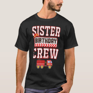 Sister of the Birthday Boy Fire Truck Fireman Host T-Shirt