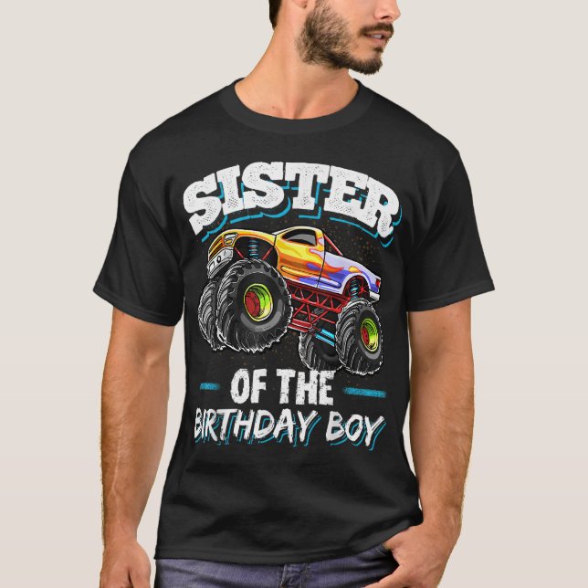 Sister of the Birthday Boy Monster Truck Birthday  T-Shirt (Front)